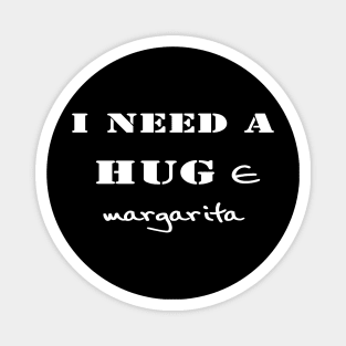 I need a HUGe Margarita Magnet